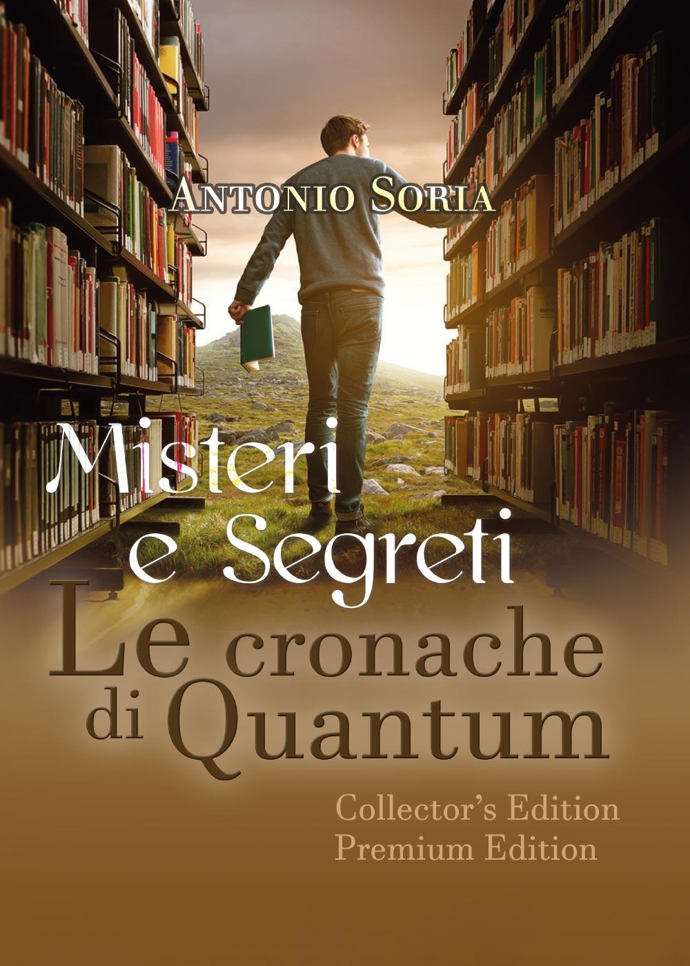 Misteri e segreti. Le cronache di Quantum. Premium edition. Collector's edition