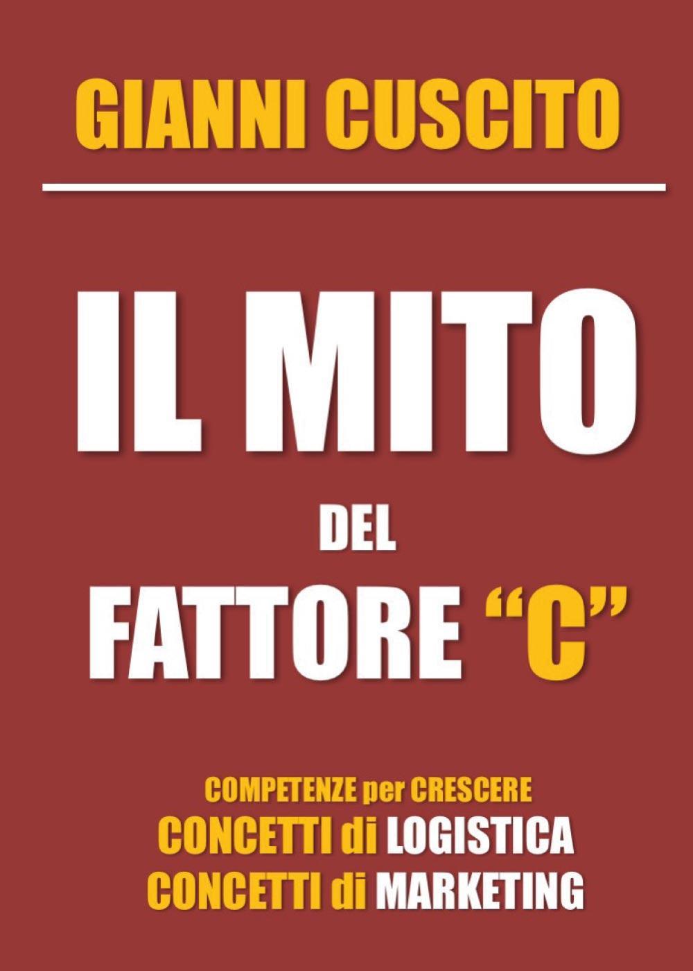 Il mito del fattore "C". Concetti di logistica e marketing