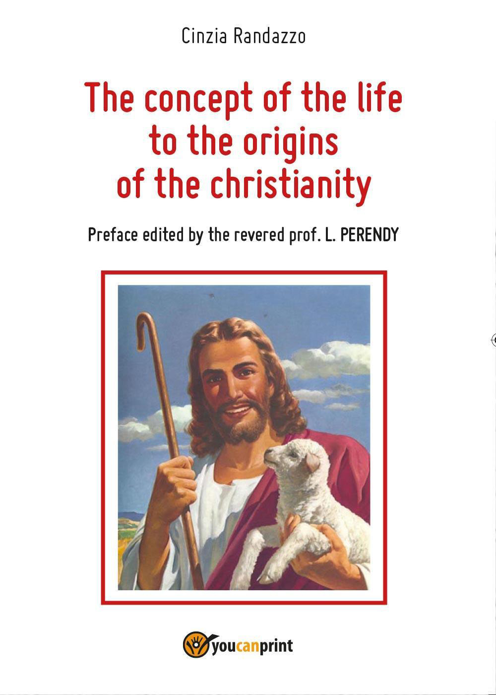 The concept of the life to the origins of the christianity