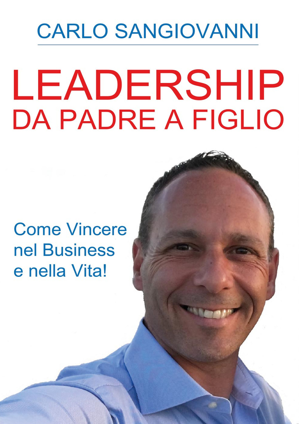 Leadership. Da padre a figlio. Come vincere nel business e nella vita!