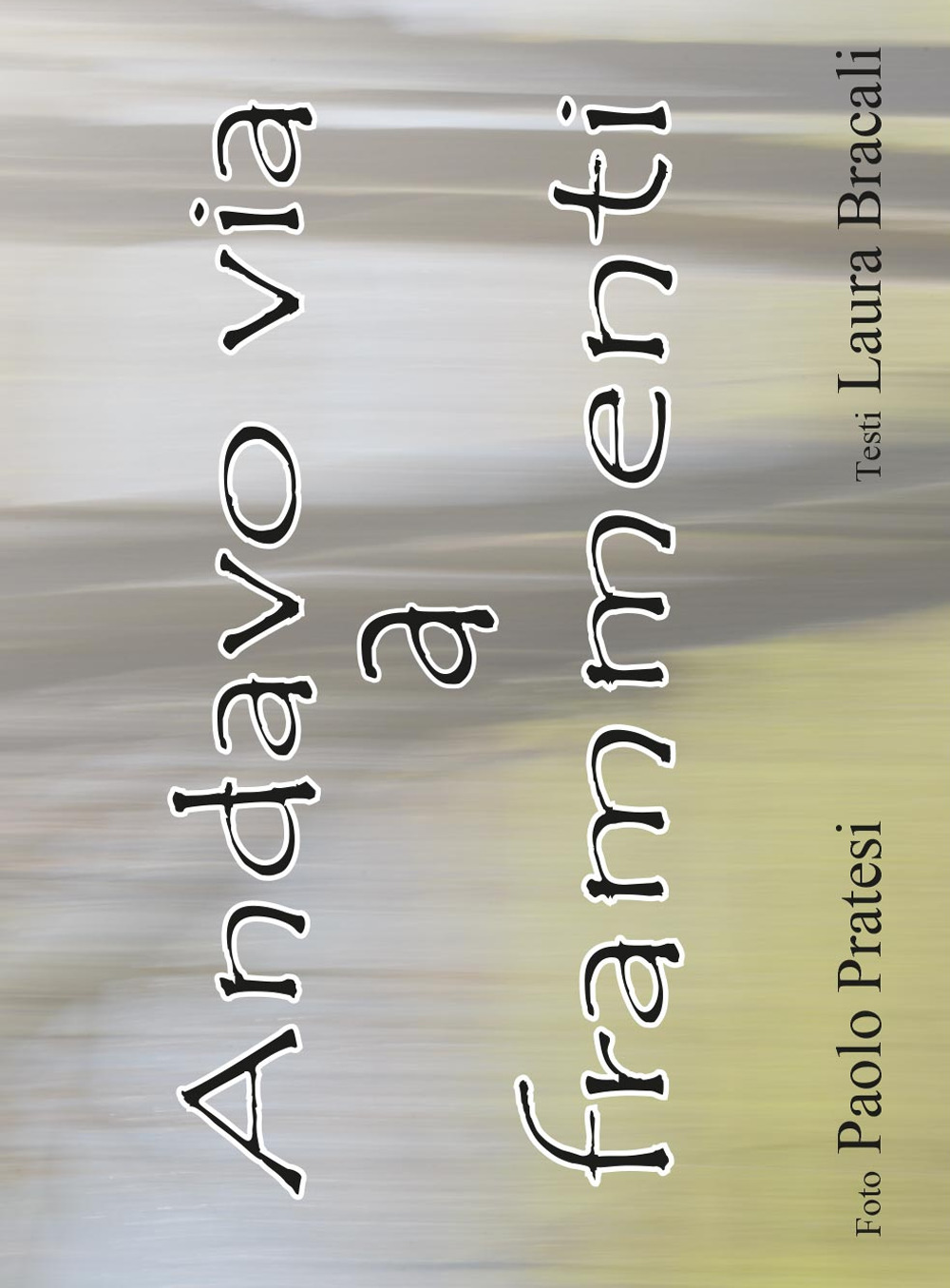 Andavo via a frammenti