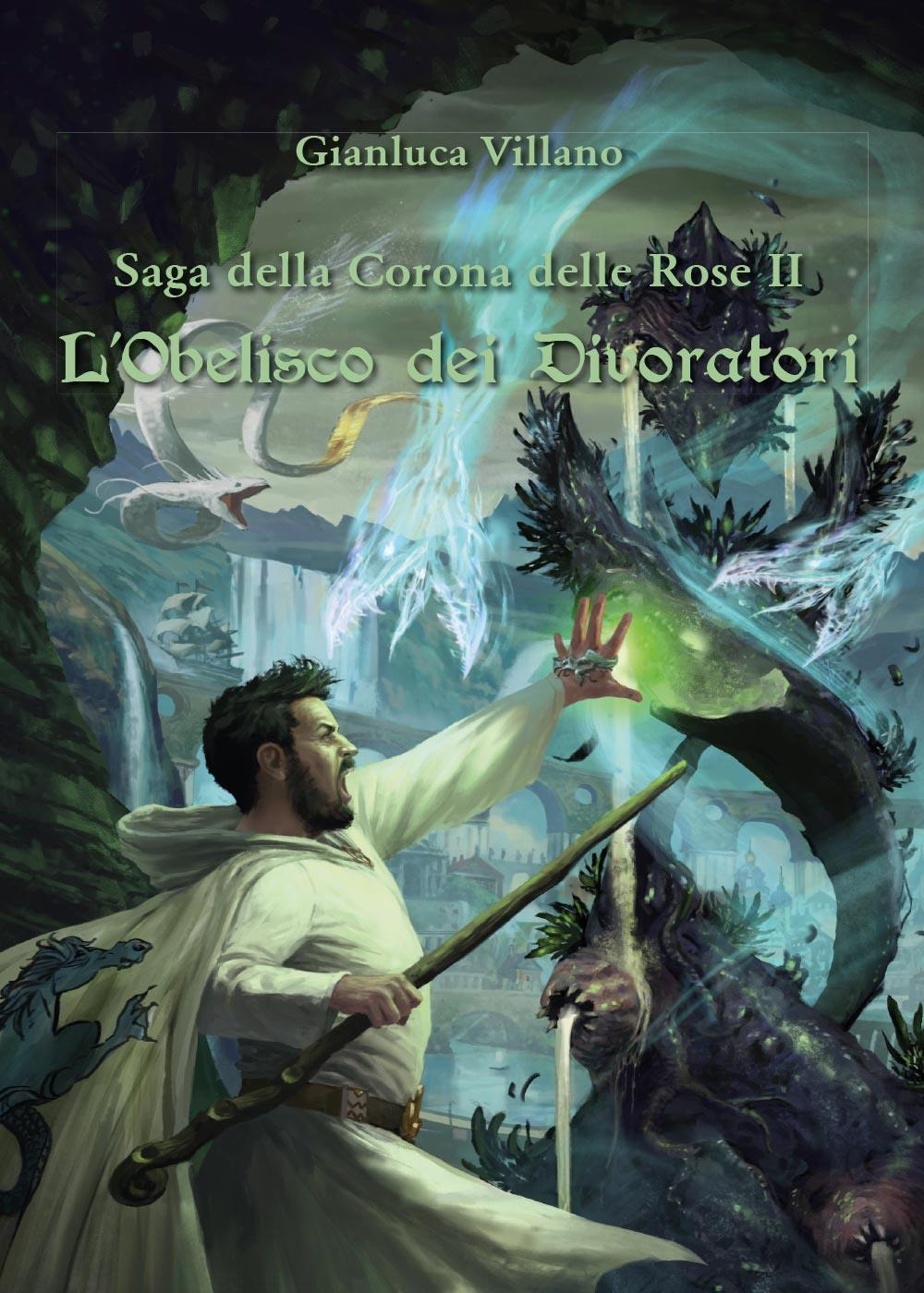 L'obelisco dei divoratori. Saga della corona delle rose. Vol. 2