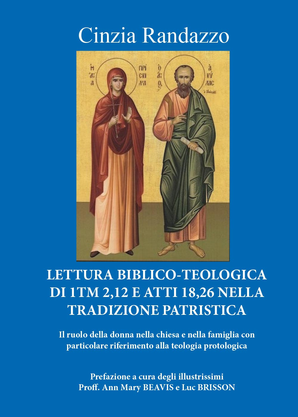 Lettura biblico-teologica di 1Tm 2,12 e Atti 18,26 nella tradizione patristica. Il ruolo della donna nella chiesa e nella famiglia con particolare riferimento alla teologia protologica