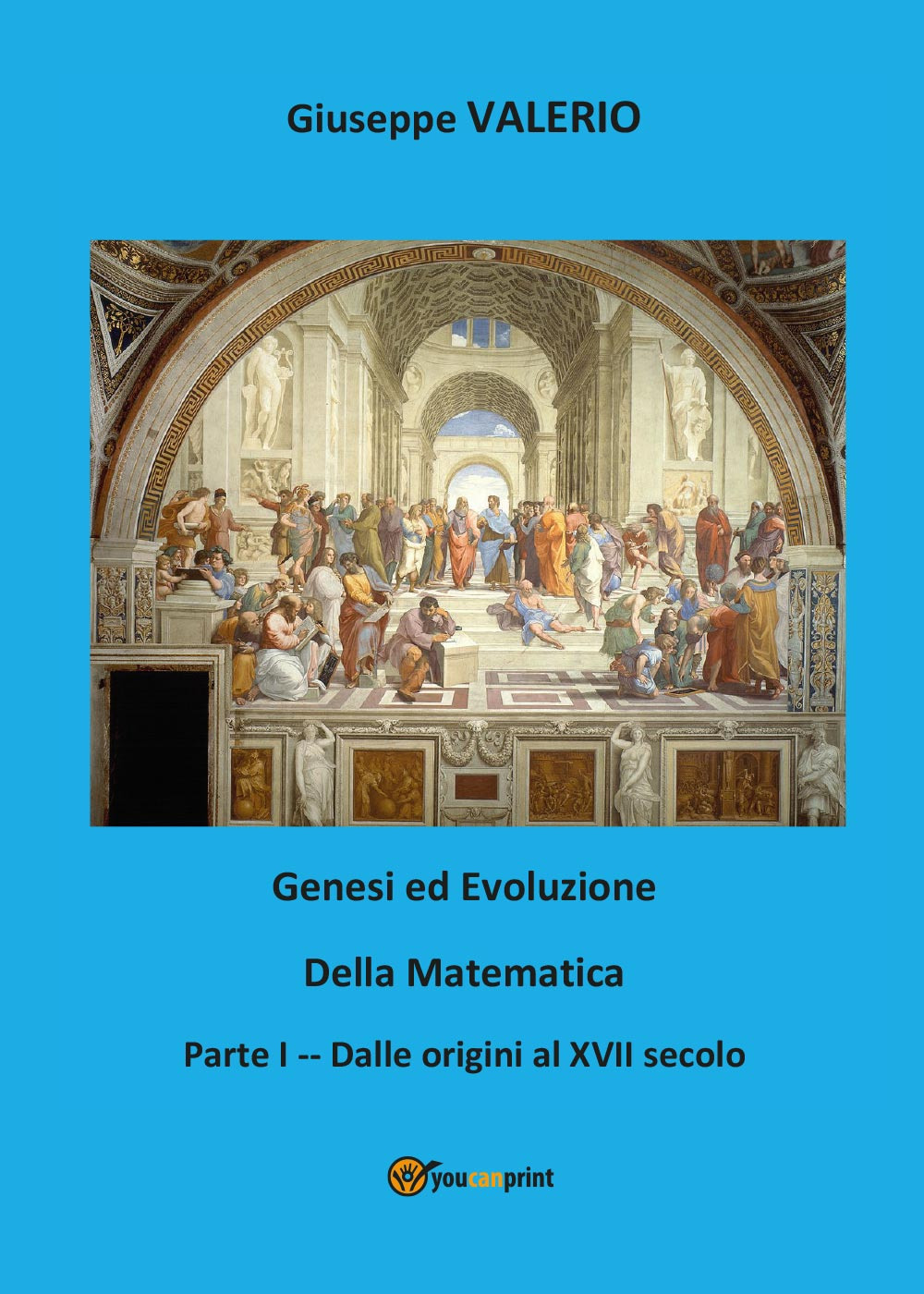 Genesi ed evoluzione della matematica. Vol. 1: Dalle origini al XVII secolo
