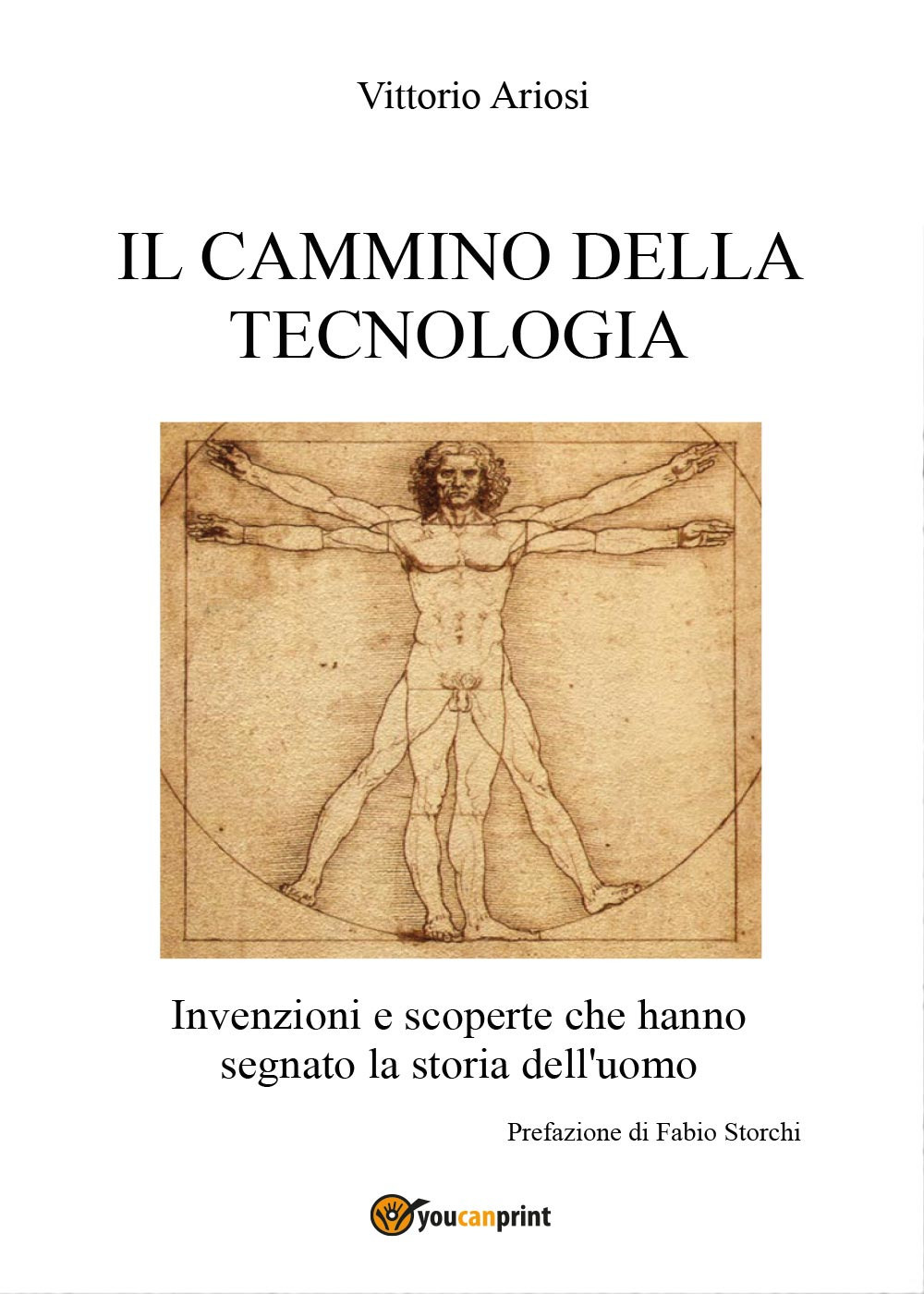 Il cammino della tecnologia. Invenzioni e scoperte che hanno segnato la storia dell’uomo
