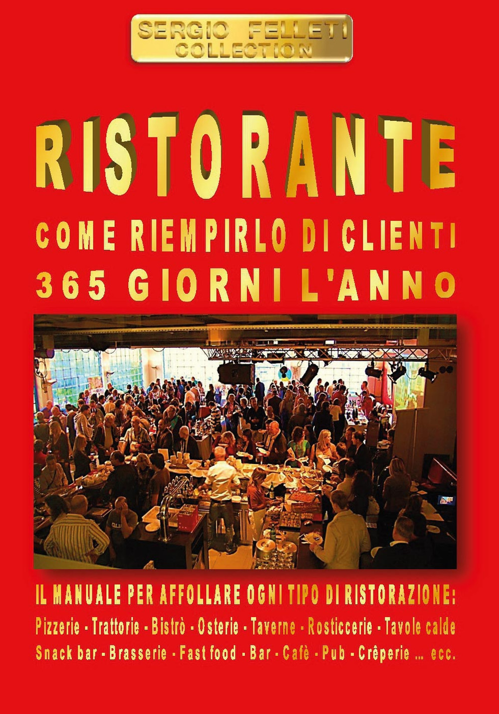 Ristorante. Come riempirlo di clienti 365 giorni l’anno