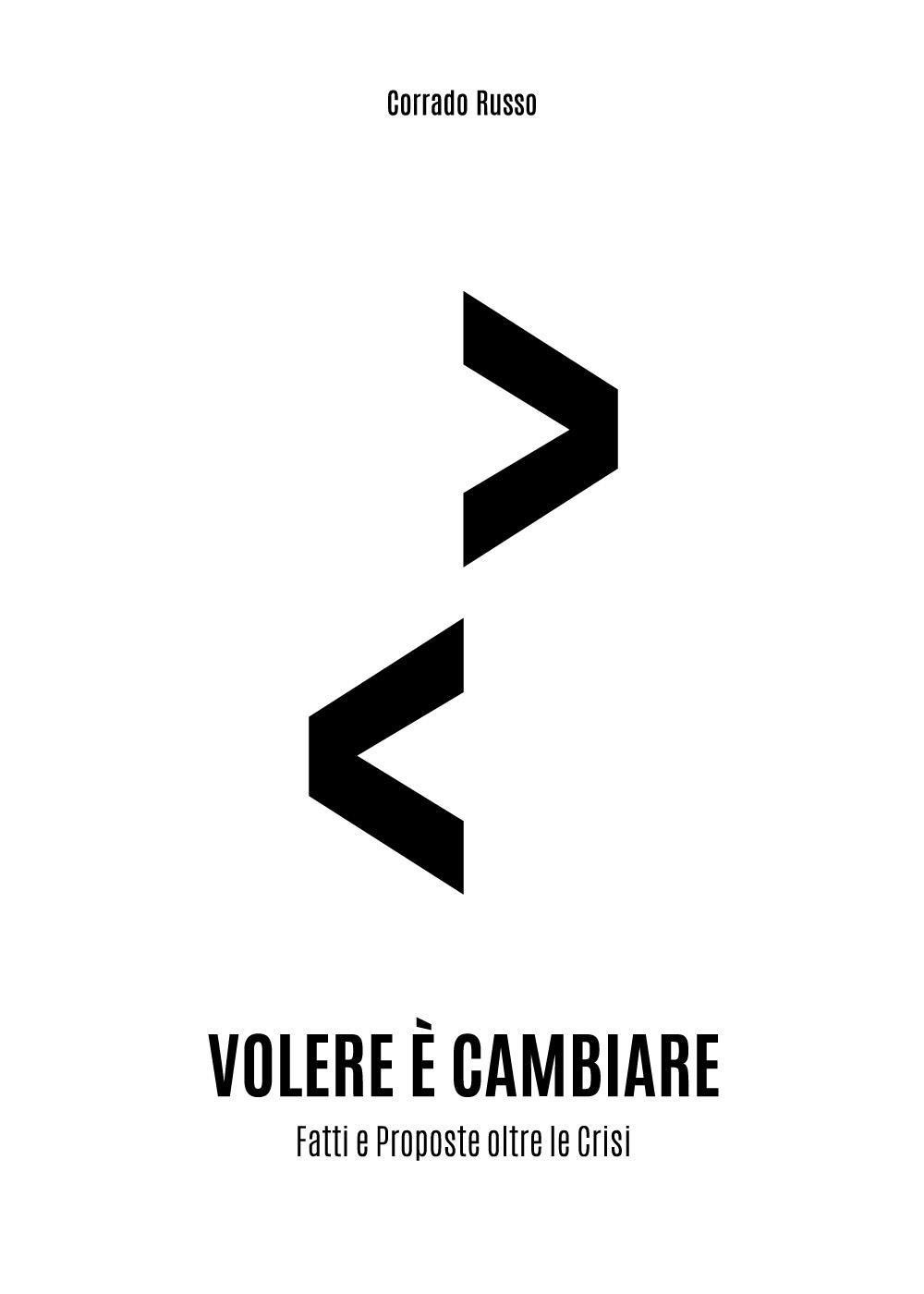 Volere è cambiare. Fatti e proposte oltre la crisi