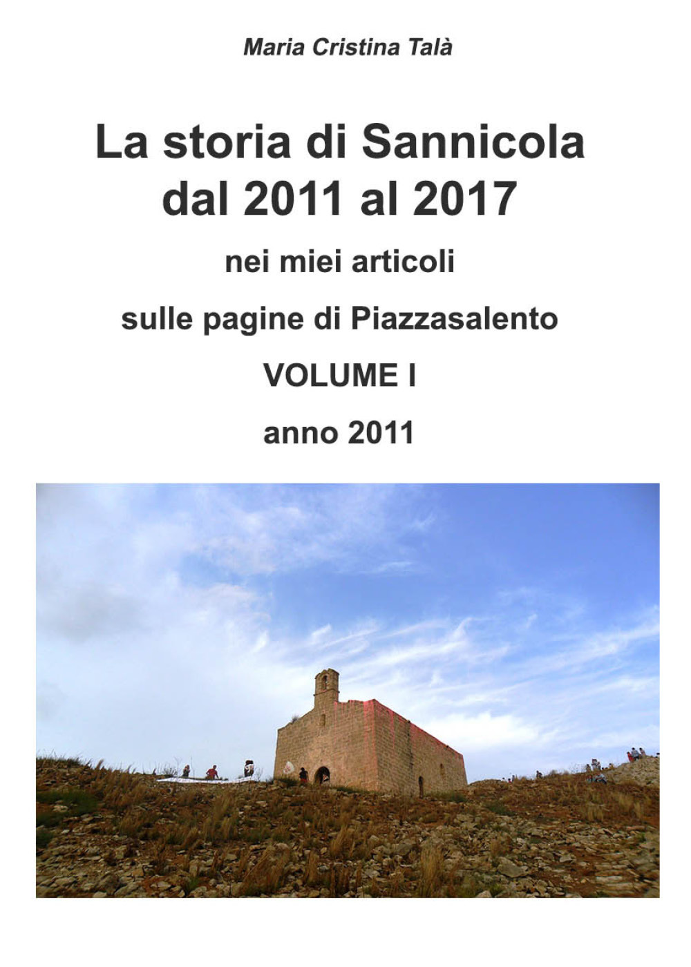 La storia di Sannicola dal 2011 al 2017 nei miei articoli sulle pagine di «Piazzasalento». Vol. 1: Anno 2011