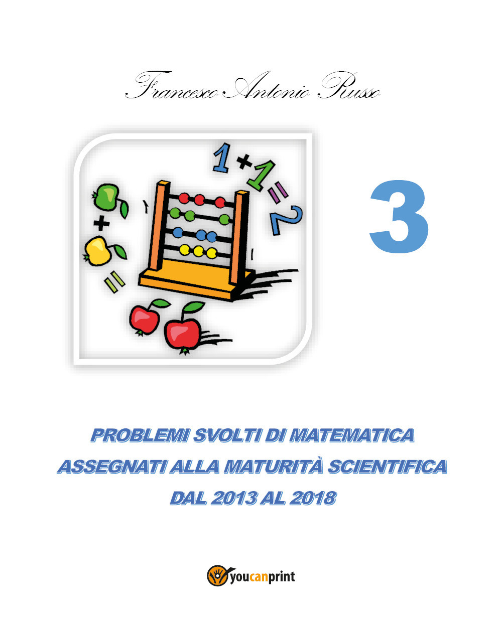 Problemi svolti di matematica assegnati alla maturità scientifica. Vol. 3: Dal 2013 al 2017