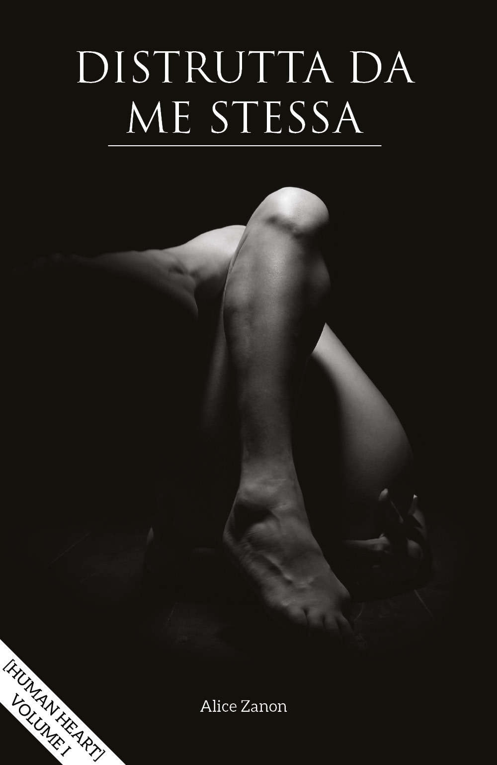 Distrutta da me stessa. Human heart. Vol. 1