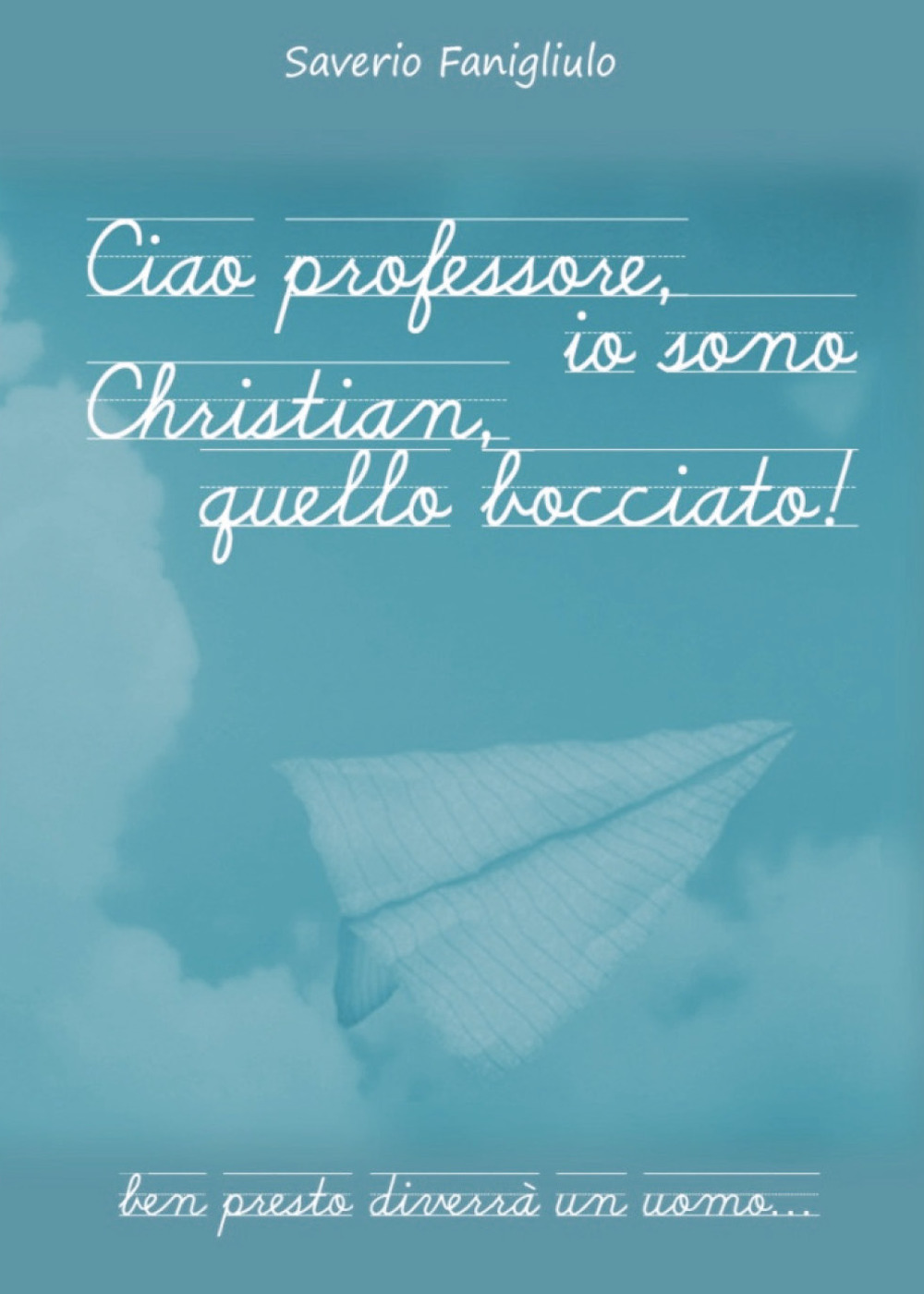 Ciao professore, io sono Christian, quello bocciato!
