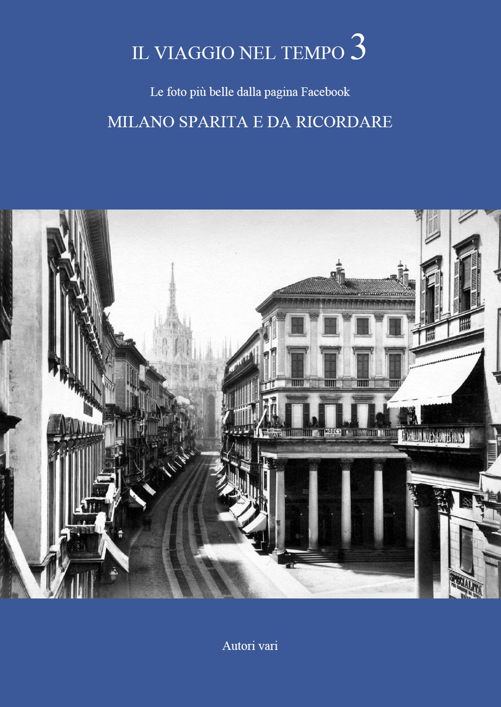 Il viaggio nel tempo. Le foto più belle dalla pagina Facebook «Milano sparita e da ricordare». Vol. 3
