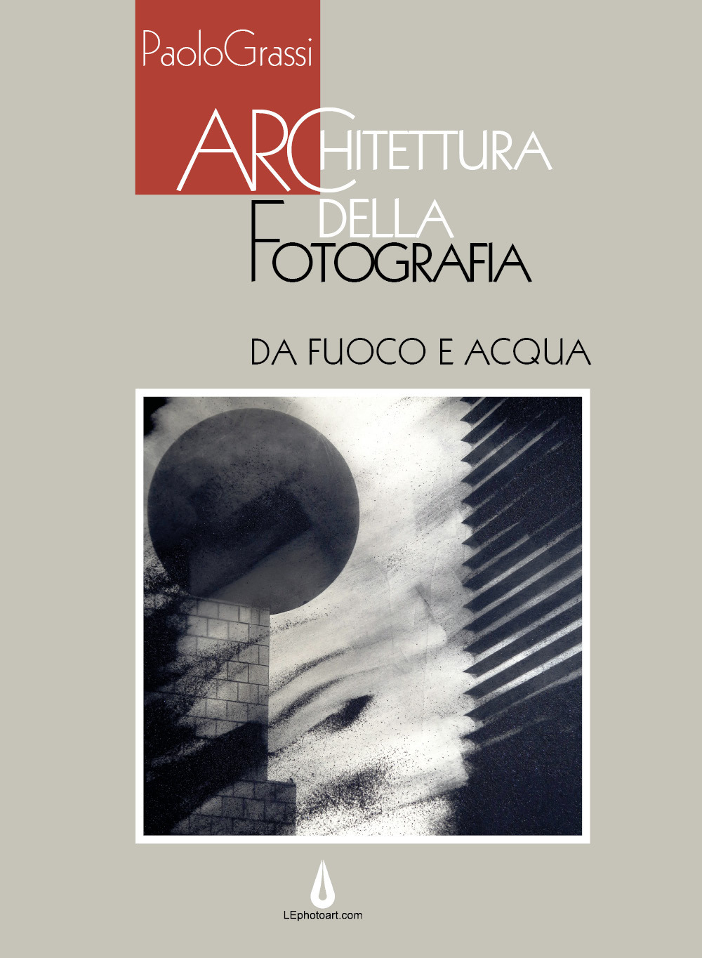 Architettura della fotografia. Da fuoco e acqua