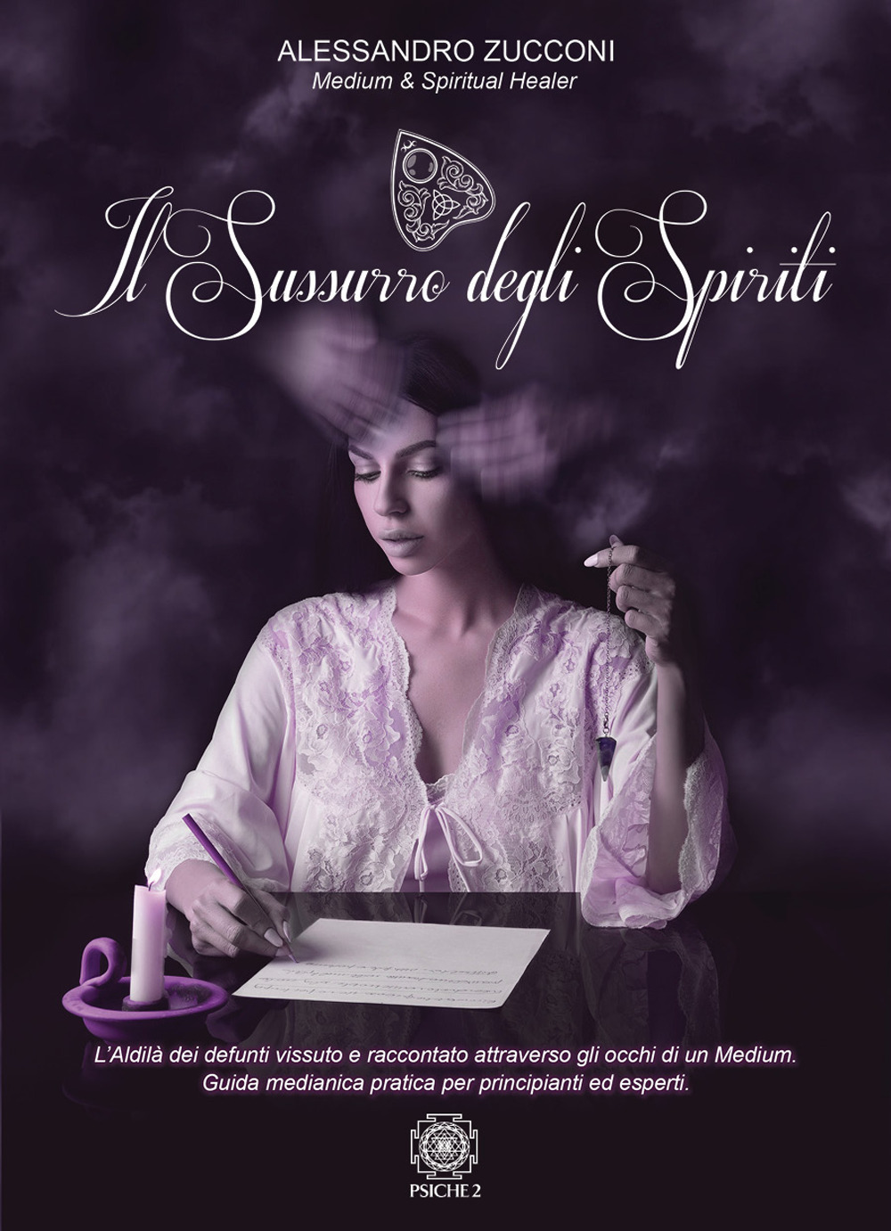 Il sussurro degli spiriti. L'Aldilà vissuto e raccontato attraverso gli occhi di un Medium. Guida medianica per principianti ed esperti