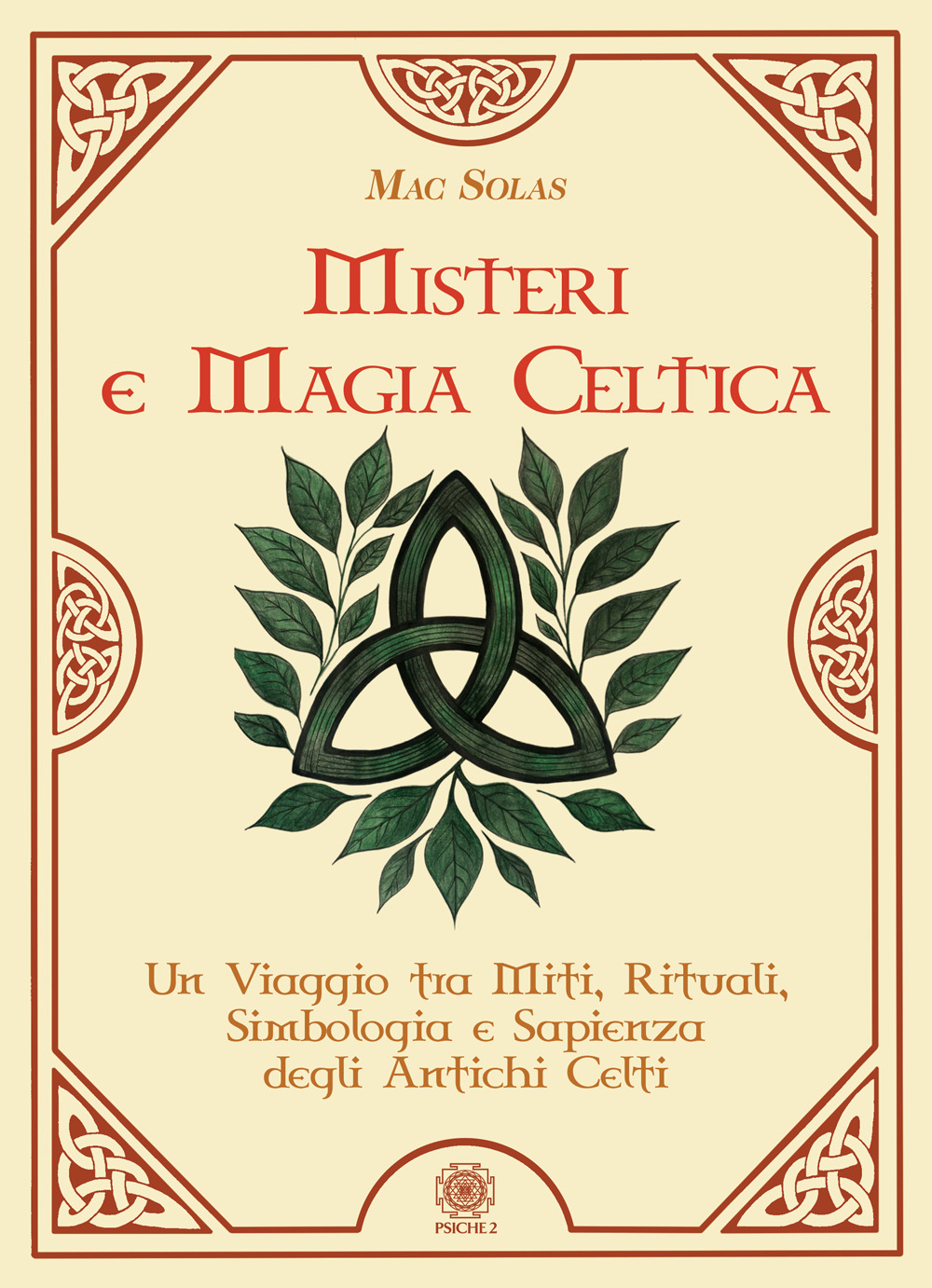 Misteri e magia celtica. Un viaggio tra miti, rituali, simbologia e sapienza degli antichi Celti