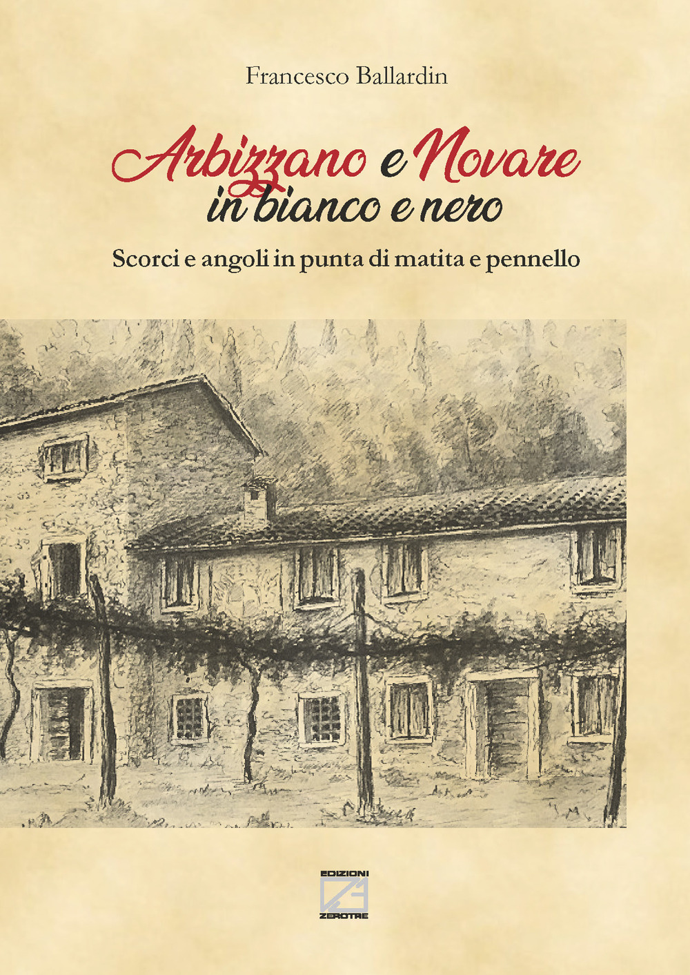 Arbizzano e Novare in bianco e nero. Scorci e angoli in punta di matita e pennello
