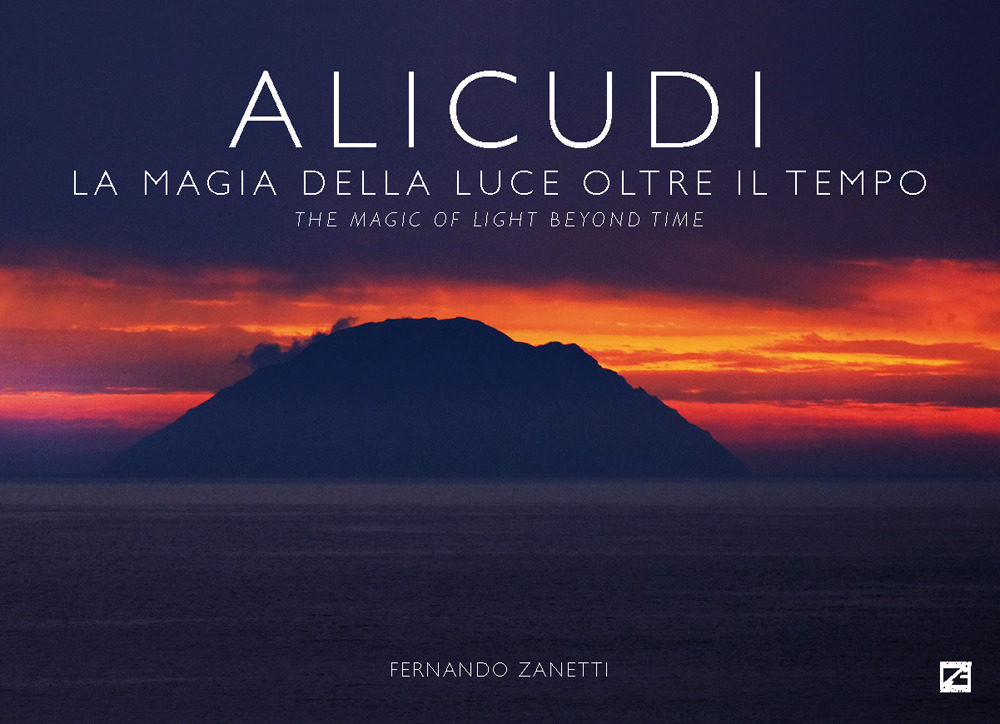 Alicudi. La magia della luce oltre il tempo-The magic of light beyond time