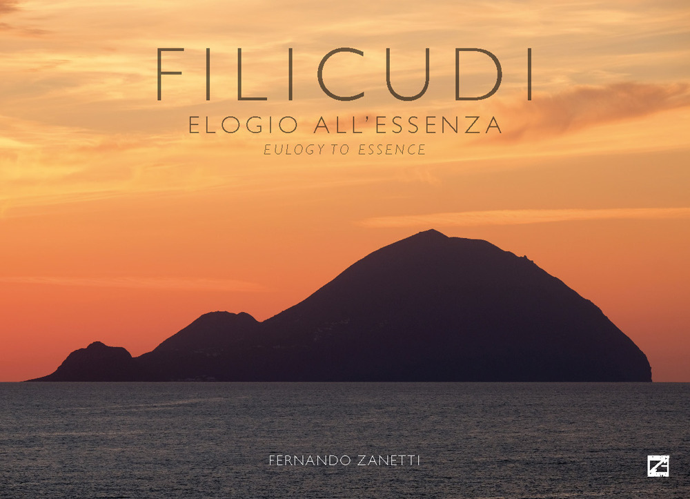 Filicudi. Elogio all’essenza-Eulogy to essence