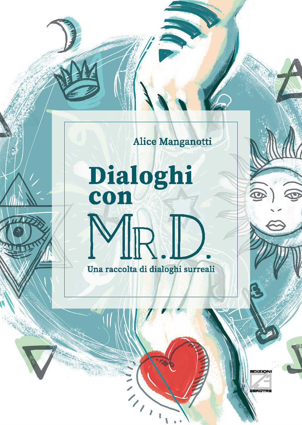 Dialoghi con Mr. D. Una raccolta di dialoghi surreali