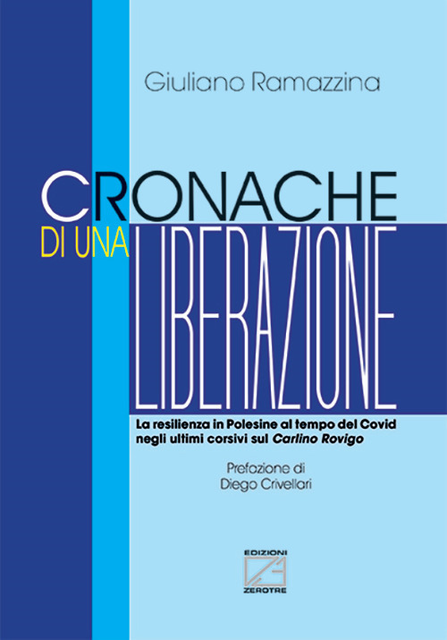 Cronache di una liberazione. La resilienza in Polesine al tempo del Covid negli ultimi corsivi sul Carlino Rovigo