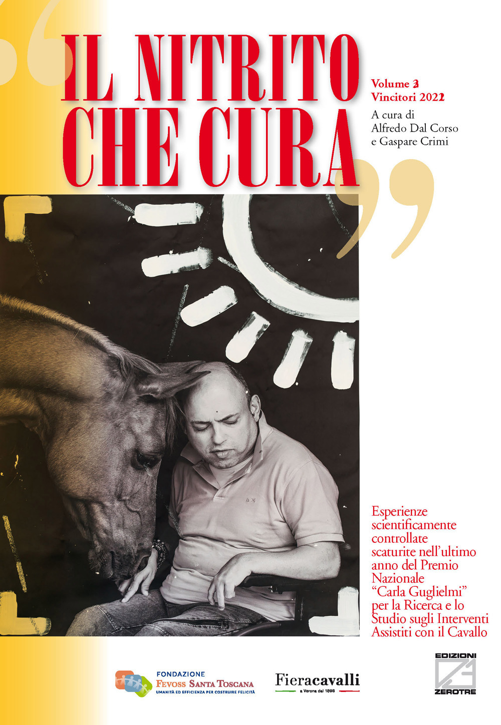 Il nitrito che cura. Vincitori 2022. Esperienze scientificamente controllate scaturite nei primi tre anni del Premio Nazionale «Carla Guglielmi» per la ricerca e lo studio sugli interventi assistiti con il cavallo
