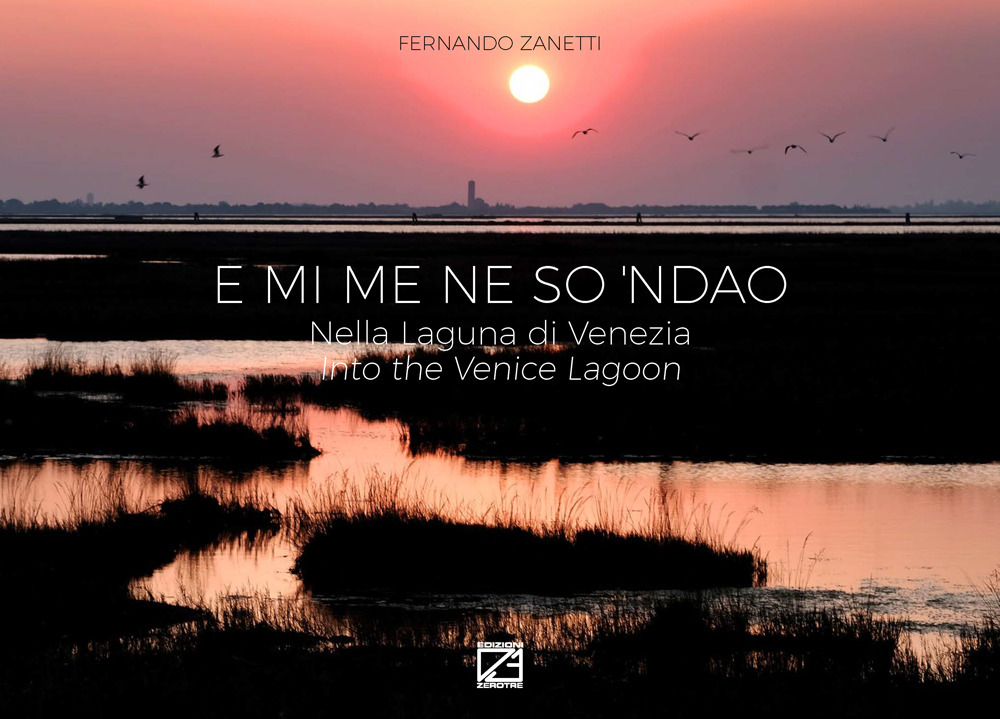 E mi me ne so 'ndao. Nella Laguna di Venezia-Into the Venice Lagoon