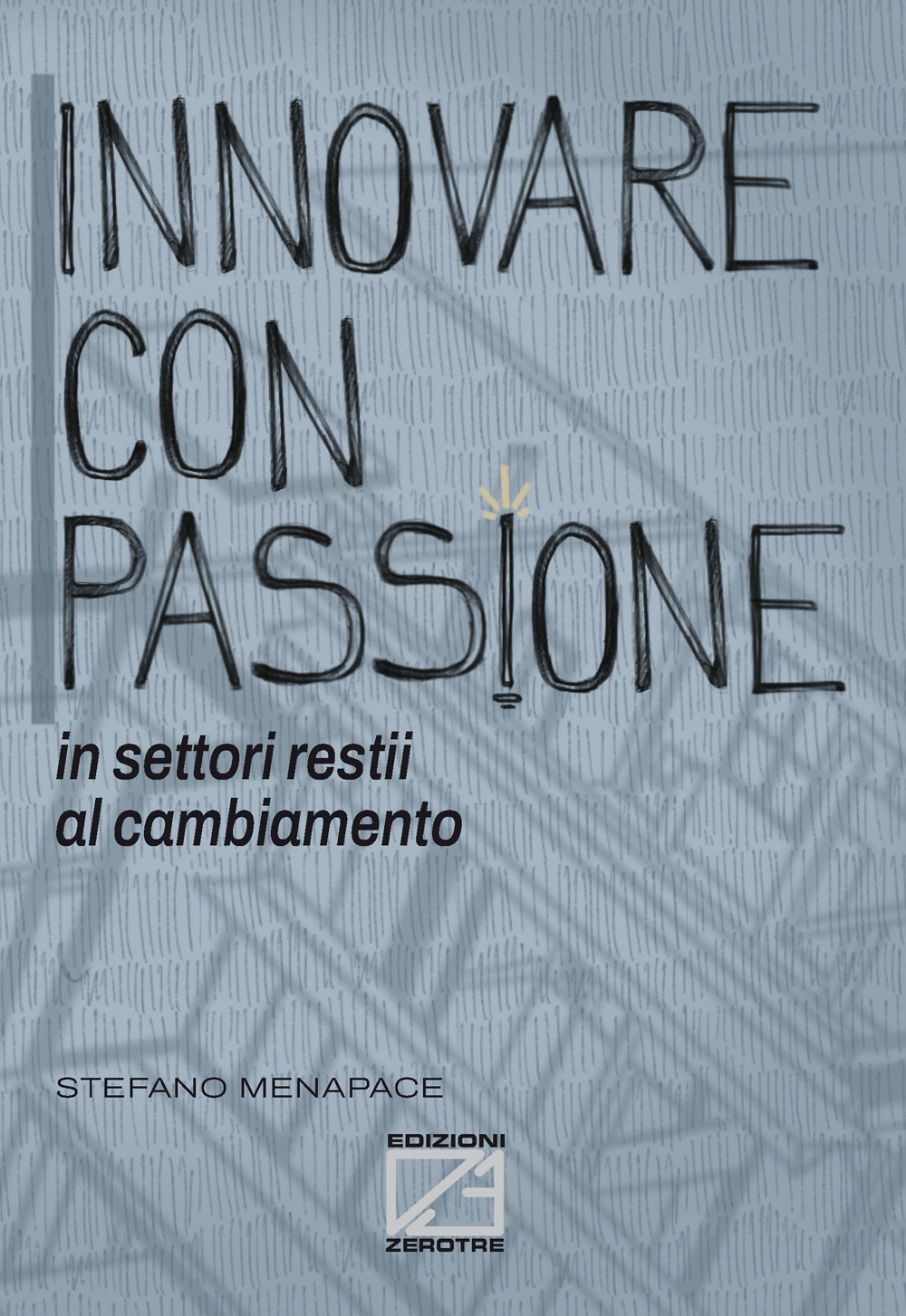 Innovare con passione in settori restii al cambiamento