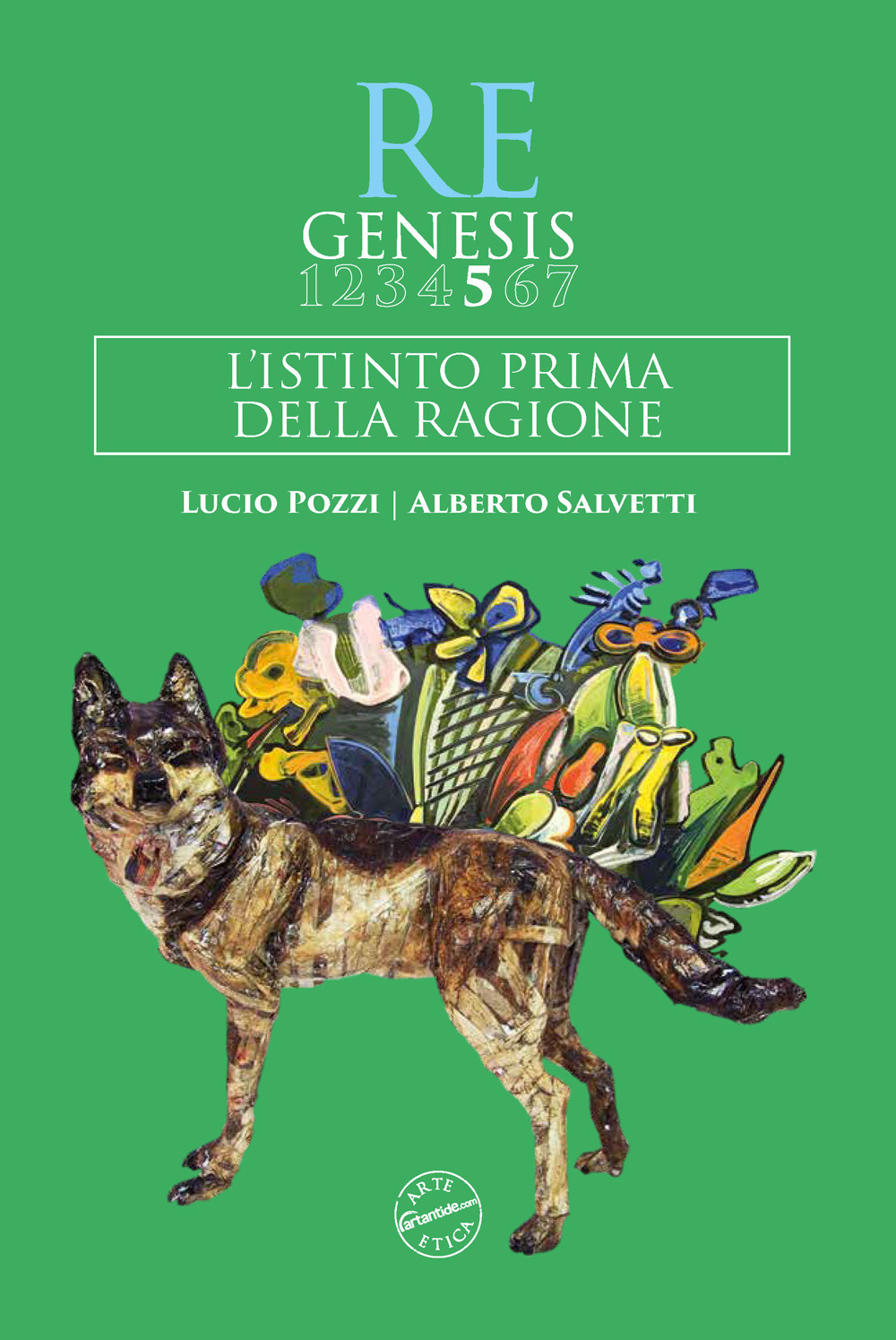 Re Genesis. Vol. 5: L' istinto prima della ragione. Lucio Pozzi. Alberto Salvetti