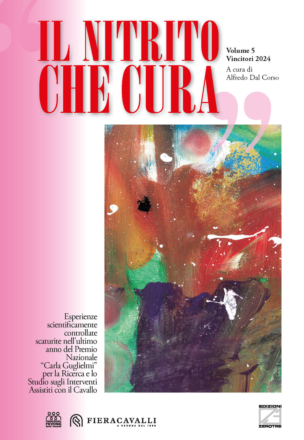 Il nitrito che cura. Vincitori 2024. Esperienze scientificamente controllate scaturite nell'ultimo anno del Premio Nazionale «Carla Guglielmi» per la Ricerca e lo Studio sugli Interventi Assistiti con il Cavallo