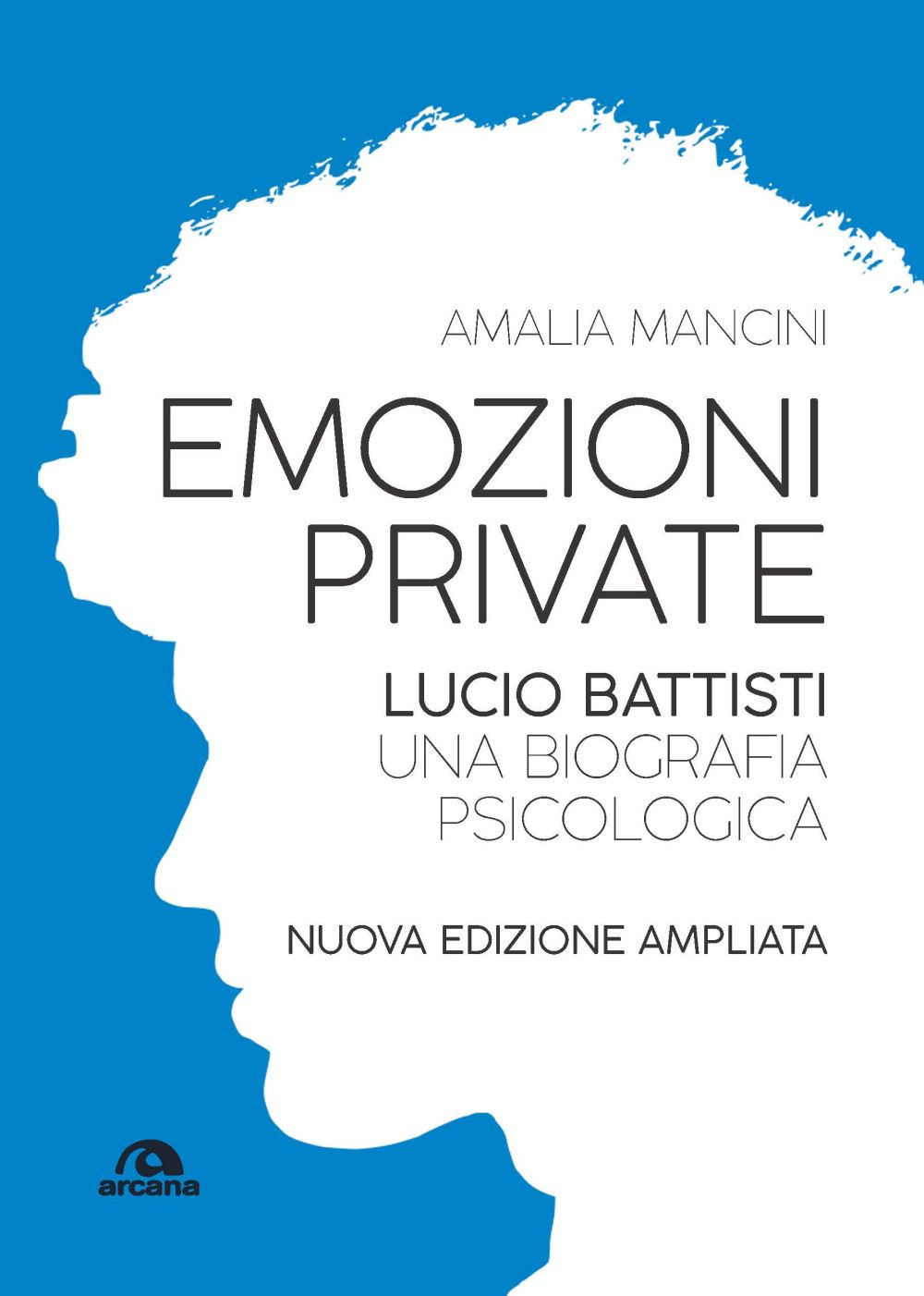 Emozioni private. Lucio Battisti. Una biografia psicologica