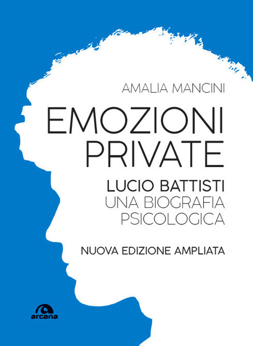 Emozioni private. Lucio Battisti. Una biografia psicologica
