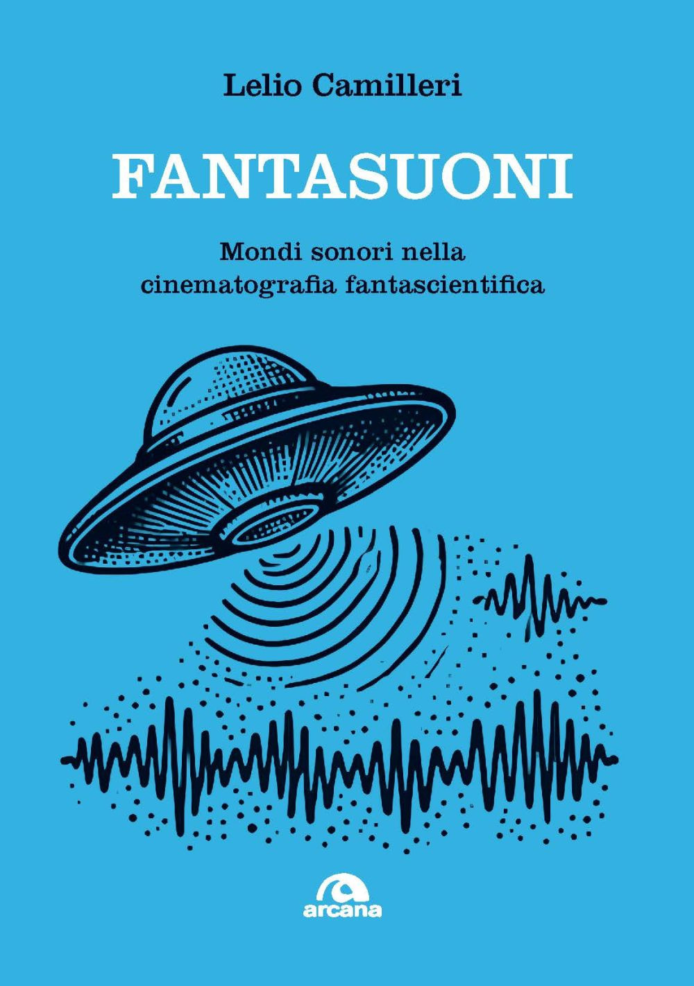 Fantasuoni. Mondi sonori nella cinematografia fantascientifica