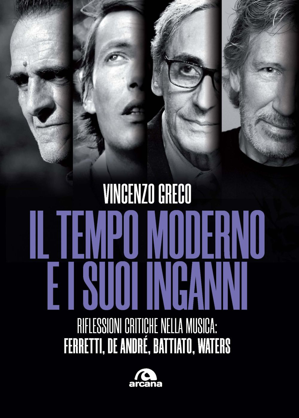 Il tempo moderno e i suoi inganni. Riflessioni critiche nella musica Ferretti, De André, Battiato, Waters