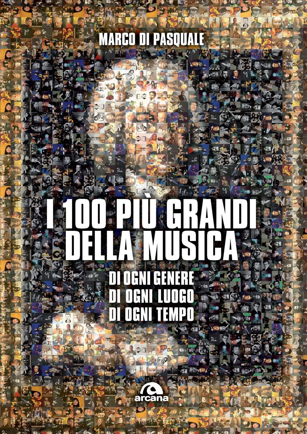 I 100 più grandi della musica. Di ogni genere. Di ogni luogo. Di ogni tempo