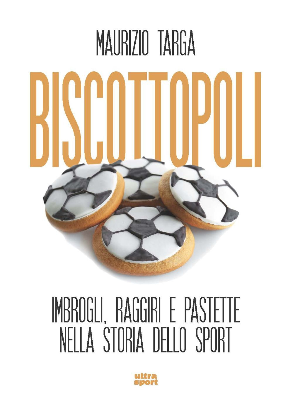 Biscottopoli. Imbrogli, raggiri e pastette nella storia dello sport