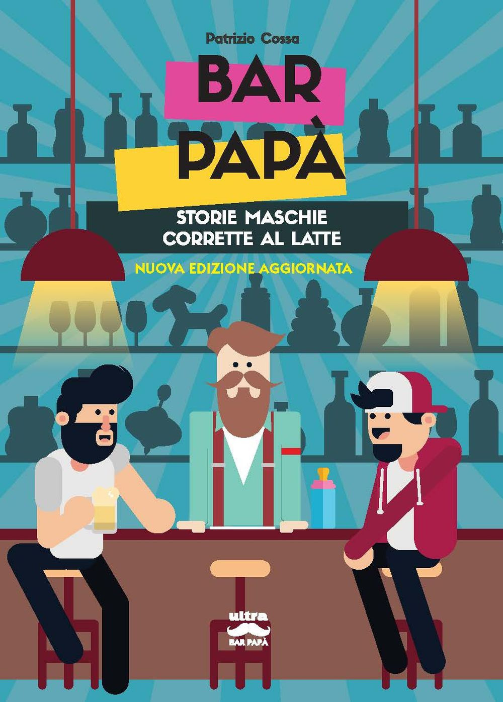 Bar papà. Storie maschie corrette al latte