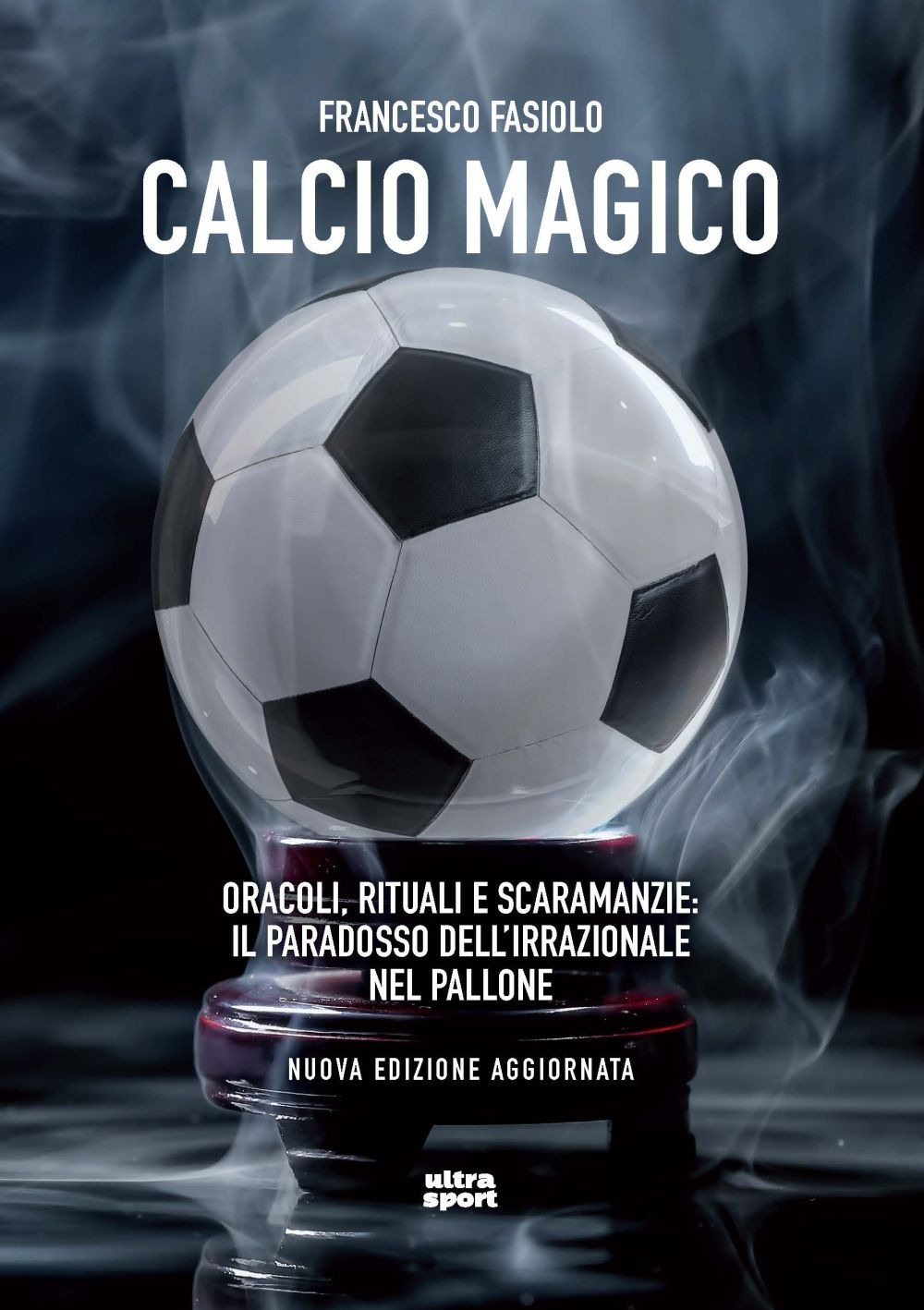 Calcio magico. Oracoli, rituali e scaramanzie: il paradosso dell’irrazionale nel pallone