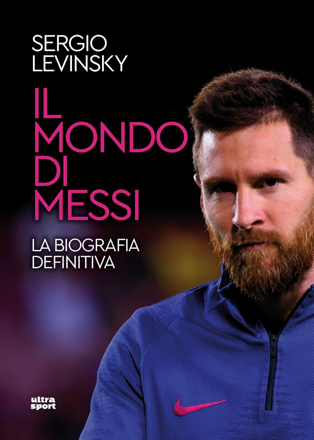 Il mondo di Messi. La biografia definitiva