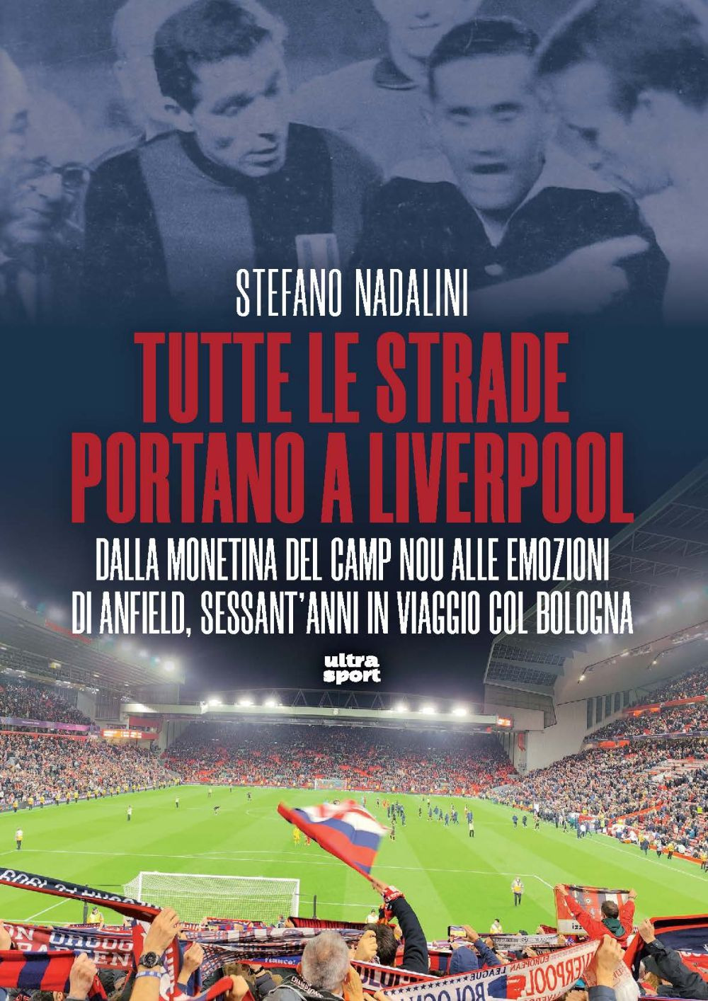 Tutte le strade portano a Liverpool. Dalla monetina del Camp Nou alle emozioni di Anfield, sessant’anni in viaggio col Bologna
