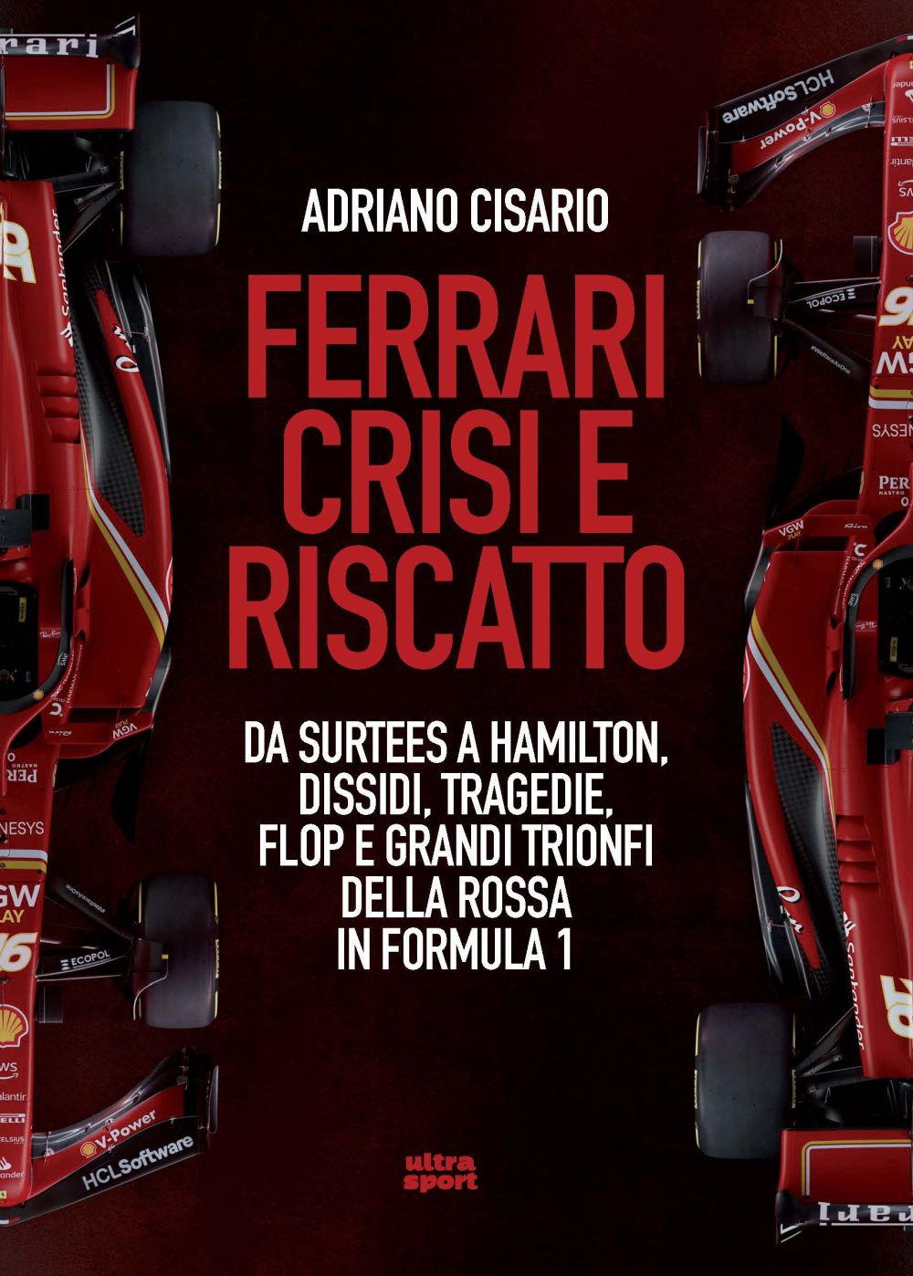 Ferrari crisi e riscatto. Da Surtees a Hamilton, dissidi, tragedie, flop e grandi trionfi della Rossa in Formula 1