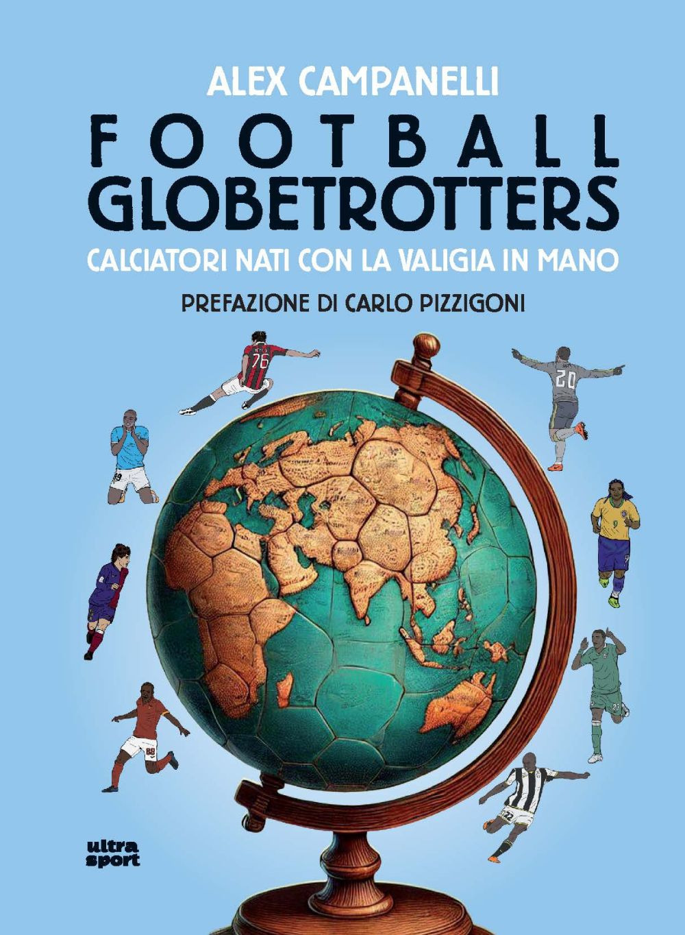 Football globetrotters. Calciatori nati con la valigia