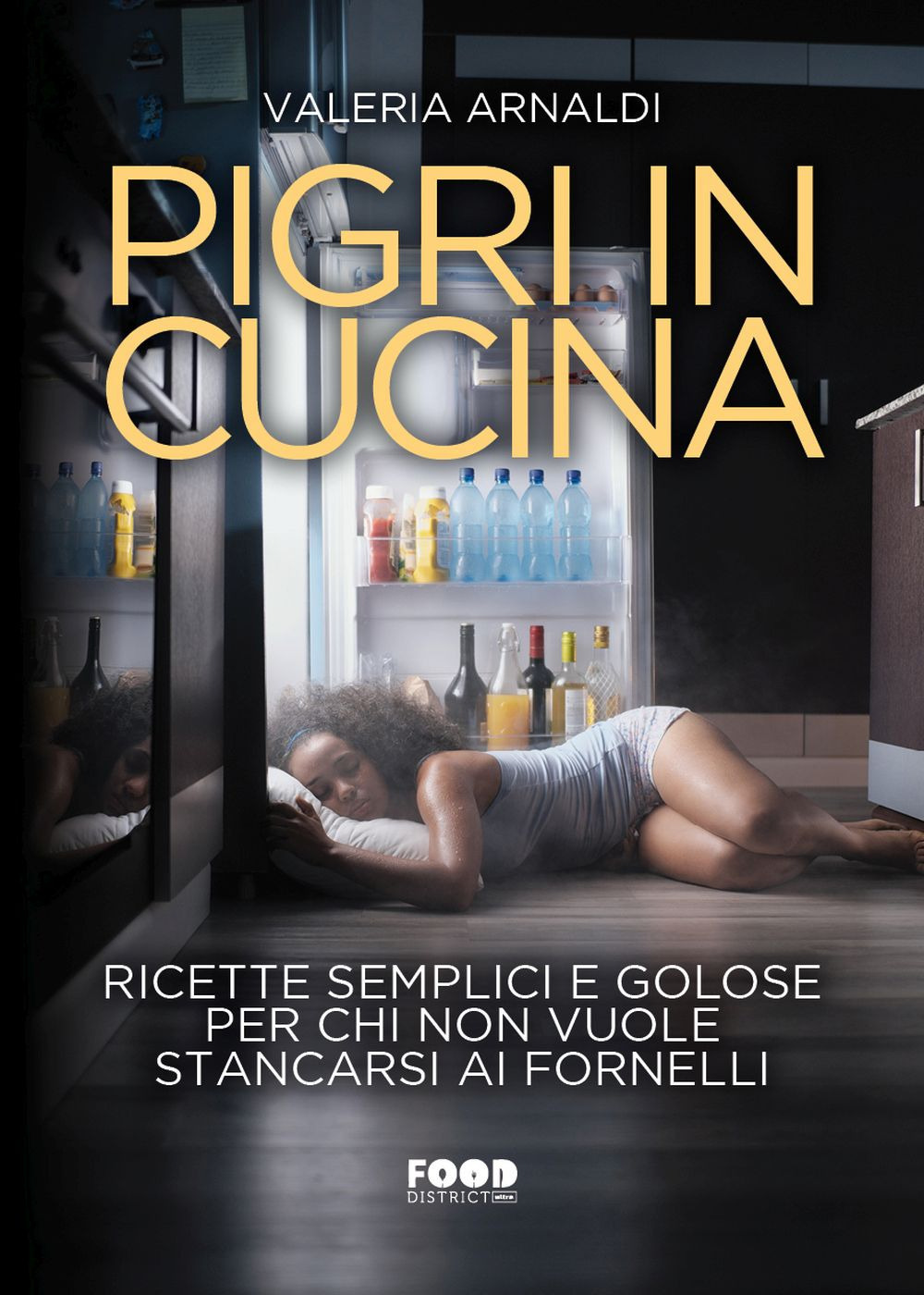 Pigri in cucina. Ricette semplici e golose per chi non vuole stancarsi ai fornelli