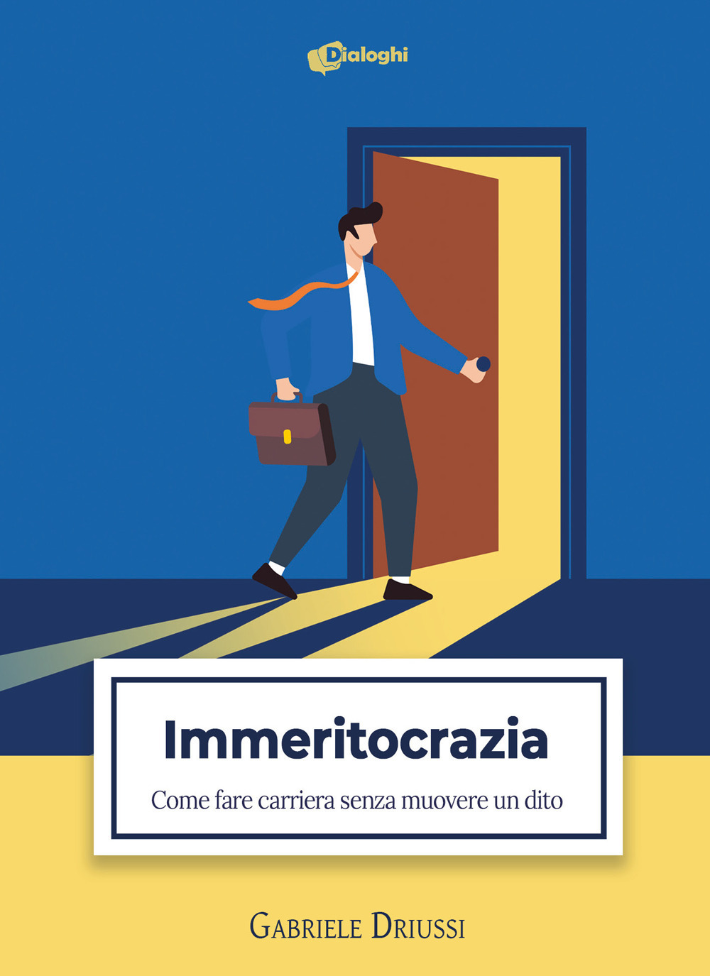 Immeritocrazia. Come fare carriera senza muovere un dito