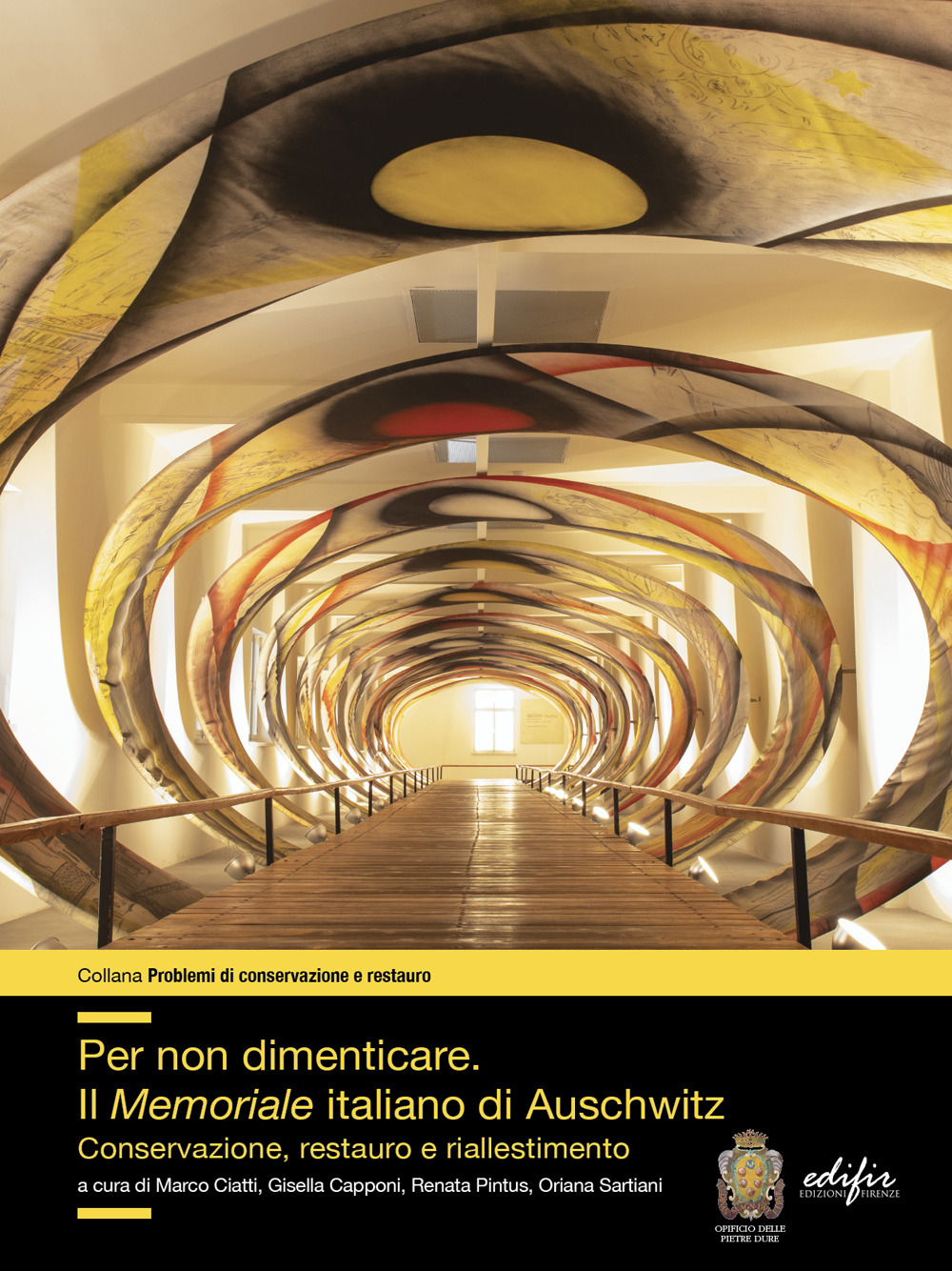 Per non dimenticare. Il Memoriale italiano di Auschwitz. Conservazione, restauro e riallestimento