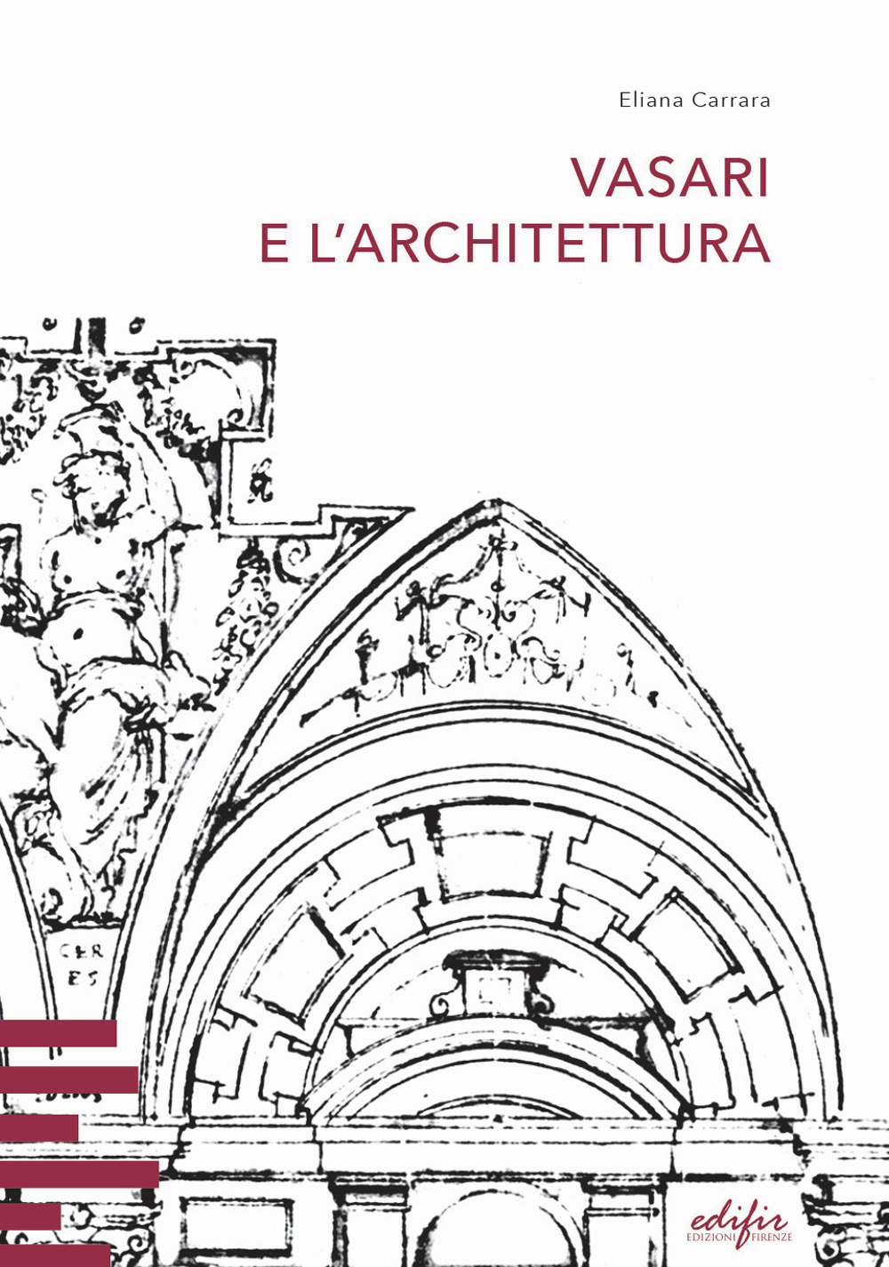 Vasari e l’architettura. Una riflessione storiografica tra teoria e pratica di cantiere