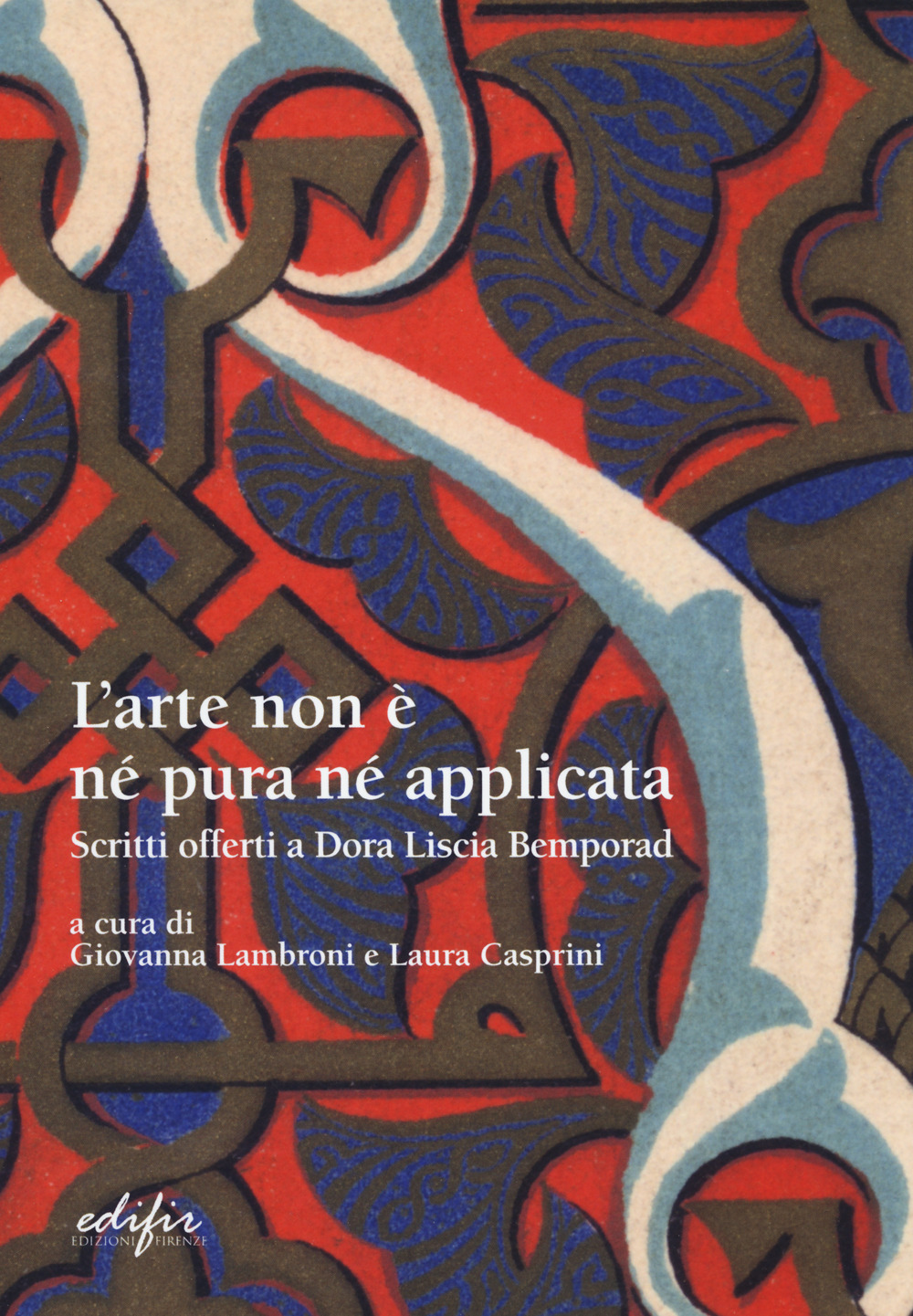 L'arte non è pura né applicata. Scritti offerti a Dora Liscia Bemporad