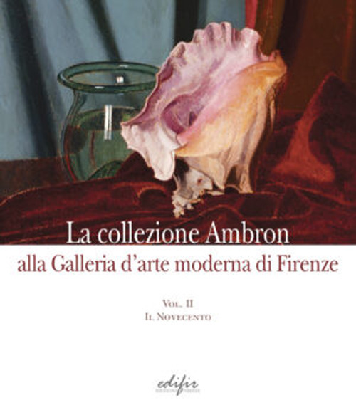 La collezione Ambron nella Galleria d'arte moderna di Firenze. Vol. 2: Il Novecento