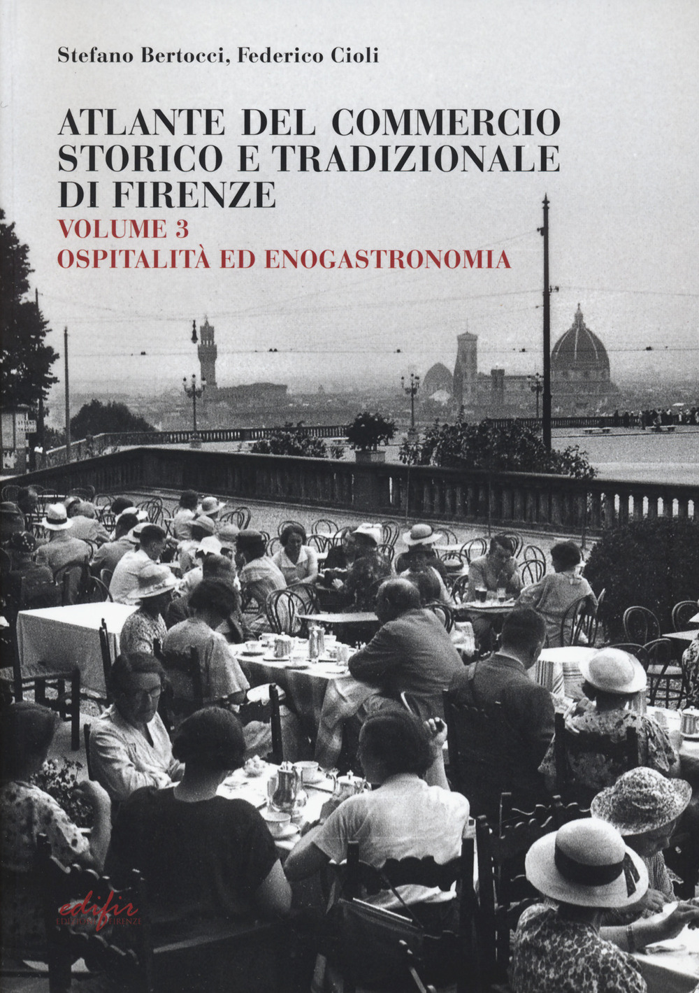 Guida attività economiche fiorentine. Vol. 3: Ospitalità enogastronomia-atlante Firenze