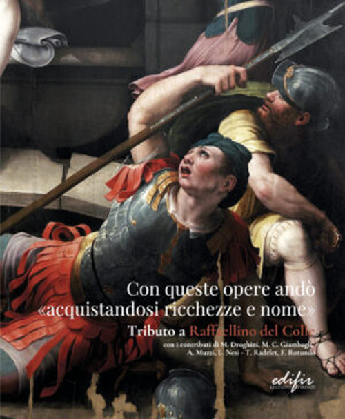 Con queste opere andò «acquistandosi ricchezze e nome». Tributo a Raffaellino del Colle. Catalogo della mostra (Sansepolcro, 15 settembre-15 dicembre 2023)