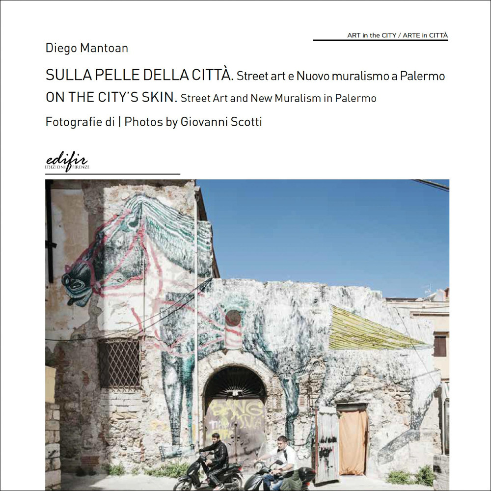 Sulla pelle della città. Street art e nuovo muralismo a Palermo-On the city’s skin. Street Art and New Muralism in Palermo